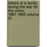 Letters of a Family During the War for the Union, 1861-1865 Volume 01 door Georgeanna Muirson Woolsey Bacon