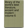 Library of the World's Best Literature, Ancient and Modern - Volume 6 door Hamilton Wright Mabie