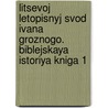 Litsevoj Letopisnyj Svod Ivana Groznogo. Biblejskaya Istoriya Kniga 1 door A. F Adashev