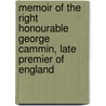 Memoir Of The Right Honourable George Cammin, Late Premier Of England door Leman Thomas Rede