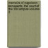 Memoirs of Napoleon Bonaparte, the Court of the First Empire Volume 3