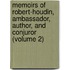 Memoirs of Robert-Houdin, Ambassador, Author, and Conjuror (Volume 2)