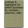 Outlines & Highlights For Better Business By Michael R. Solomon, Isbn by Cram101 Textbook Reviews