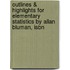 Outlines & Highlights For Elementary Statistics By Allan Bluman, Isbn