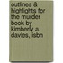 Outlines & Highlights For The Murder Book By Kimberly A. Davies, Isbn
