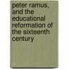 Peter Ramus, and the Educational Reformation of the Sixteenth Century door Frank Pierrepont Graves