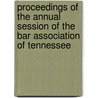 Proceedings of the Annual Session of the Bar Association of Tennessee door Tennessee Bar Association