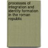 Processes of Integration and Identity Formation in the Roman Republic