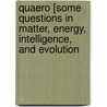 Quaero [Some Questions in Matter, Energy, Intelligence, and Evolution by James H. Keeling