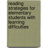Reading Strategies for Elementary Students with Learning Difficulties by Martha J. Larkin