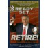 Ready...Set...Retire!: Financial Strategies For The Rest Of Your Life
