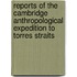 Reports Of The Cambridge Anthropological Expedition To Torres Straits