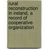 Rural Reconstruction in Ireland, a Record of Cooperative Organization door Lionel Smith-Gordon