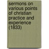 Sermons On Various Points Of Christian Practice And Experience (1833) door Joseph Butterworth Bulmer Clarke