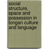 Social Structure, Space and Possession in Tongan Culture and Language door Svenja Volkel