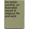 The British Monthly; An Illustrated Record of Religious Life and Work by Unknown
