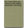 The Insult Dictionary: History's Best Slights, Street Talk, and Slang by Julie Tibbott