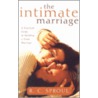 The Intimate Marriage: A Practical Guide To Building A Great Marriage by R.C. Sproul