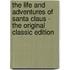 The Life And Adventures Of Santa Claus - The Original Classic Edition