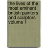 The Lives of the Most Eminent British Painters and Sculptors Volume 1 door Charles Heaton