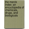 The Merck Index: An Encyclopedia of Chemicals, Drugs, and Biologicals door Rsc