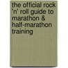 The Official Rock 'n' Roll Guide to Marathon & Half-Marathon Training door Mario Fraioli