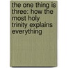 The One Thing Is Three: How the Most Holy Trinity Explains Everything door Father Michael E. Gaitley Mic