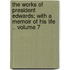 The Works of President Edwards; With a Memoir of His Life .. Volume 7