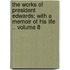 The Works of President Edwards; With a Memoir of His Life .. Volume 8