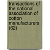 Transactions Of The National Association Of Cotton Manufacturers (62) door National Manufacturers