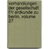 Verhandlungen Der Gesellschaft F�R Erdkunde Zu Berlin, Volume 27