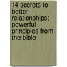 14 Secrets to Better Relationships: Powerful Principles from the Bible door Dave Earley