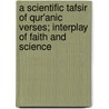 A Scientific Tafsir of Qur'anic Verses; Interplay of Faith and Science by Dr Muneer Al-Ali