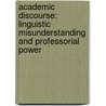 Academic Discourse: Linguistic Misunderstanding And Professorial Power door Jean-Claude Passeron