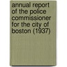 Annual Report of the Police Commissioner for the City of Boston (1937) door Boston . Office Of The Commissioner