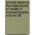Annual Report of the State Board of Health of Massachusetts, Volume 38
