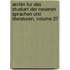 Archiv Fur Das Studium Der Neueren Sprachen Und Literaturen, Volume 27