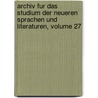 Archiv Fur Das Studium Der Neueren Sprachen Und Literaturen, Volume 27 door Berliner Gesellschaft FüR. Das Studium Der Neueren Sprachen