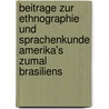 Beitrage Zur Ethnographie Und Sprachenkunde Amerika's Zumal Brasiliens by Martius Carl Friedrich Phillip Von