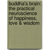 Buddha's Brain: The Practical Neuroscience Of Happiness, Love & Wisdom door Rick Hanson