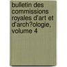 Bulletin Des Commissions Royales D'Art Et D'Arch�Ologie, Volume 4 door Belgium. Commis