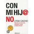 Con Mi Hij@ No: Manual Para Prevenir, Entender y Sanar el Abuso Sexual