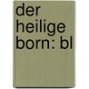 Der Heilige Born: Bl door Wilhelm Raabe
