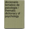 Diccionario Tematico De Psicologia / Thematic Dictionary Of Psychology door Cirilo H. Garcia Cadena