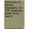 Dictionary Of Literary Biography, Vol 165: American Poets Since Wwii 4 by Gale Group