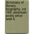 Dictionary Of Literary Biography, Vol 169: American Poets Since Wwii 5