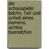 Die Schauspiele: Bdchn. Heil Und Unheil Eines Namens, Achtes Baendchen