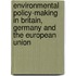 Environmental Policy-Making in Britain, Germany and the European Union