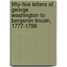 Fifty-Five Letters Of George Washington To Benjamin Lincoln, 1777-1799 door George Herbert Richmond