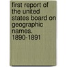 First Report of the United States Board on Geographic Names. 1890-1891 by Thomas Corwin Mendenhall